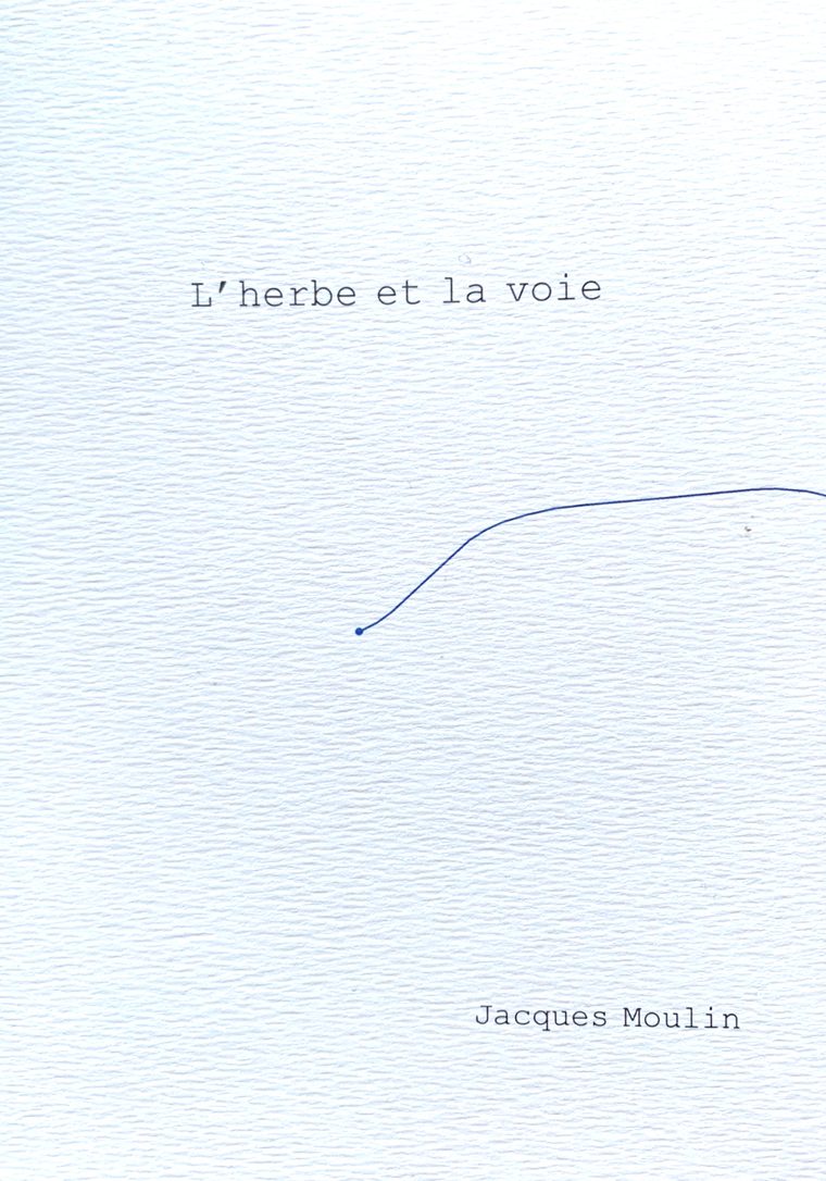 L’herbe et la voie, Jacques Moulin